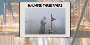 Haunted Three RIvers Sightseeing Cruise